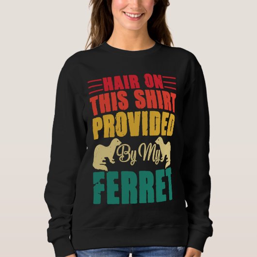 Hair on this provided by my ferret スウェットシャツ (正面)