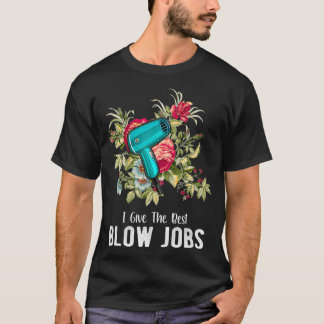 Hairdresser I Give The Best Blow Jobs Floral Tシャツ