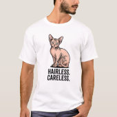 Hairless Careless Sphynx Cat Attitude Art Tシャツ (正面)