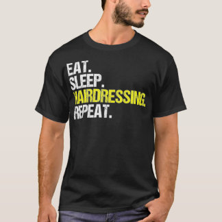 Hairstylist Eat Sleep Hairdressing Coiffeur Hairdr Tシャツ