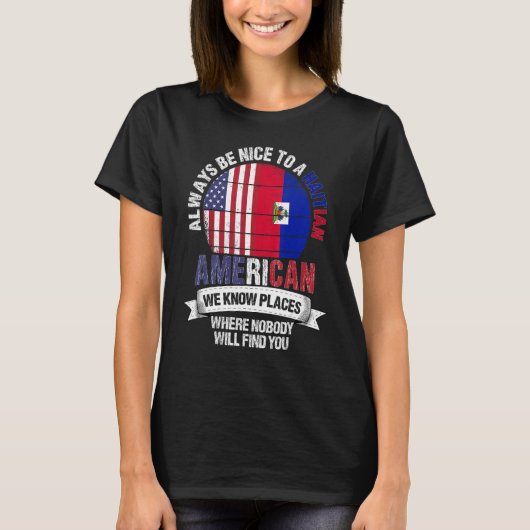 Haitian American We know Places where Country Hait Tシャツ (正面)