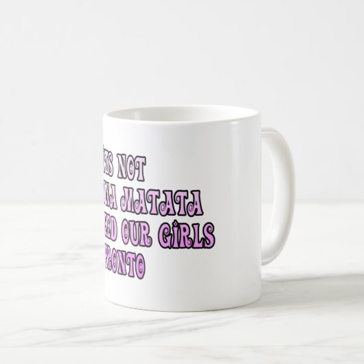 Hakuna Matata我々は我々の女の子の先人が必要 コーヒーマグカップ (正面右)