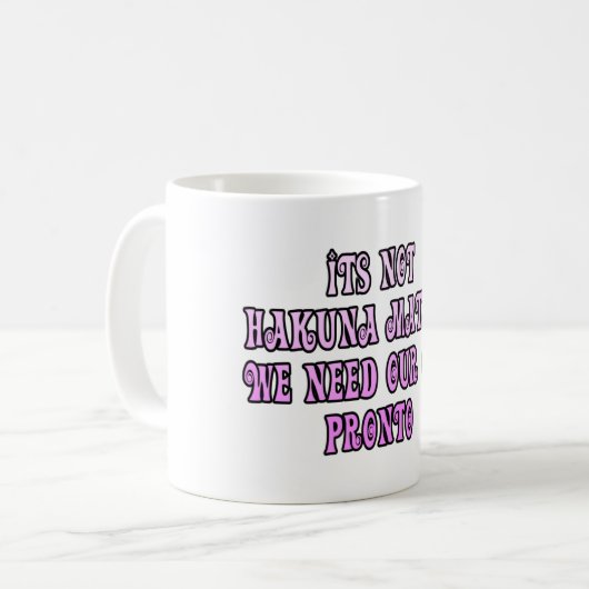 Hakuna Matata我々は我々の女の子の先人が必要 コーヒーマグカップ (正面左)