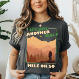 “Half a Mile or So” Hiker’s Truth Humor トライブレンドＴシャツ