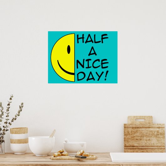 Half A Nice Day Funny Poster Humor ポスター (キッチン)