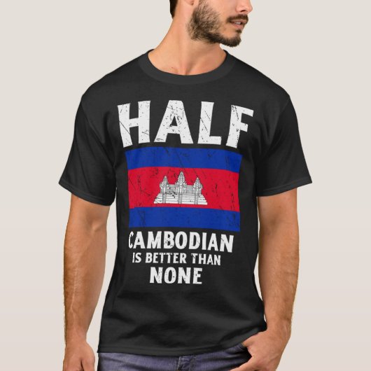 Half Cambodian Is Better Than None National Flag C Tシャツ (正面)