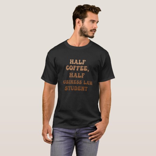 Half Coffee Half Business Law Student Tシャツ (正面フル)