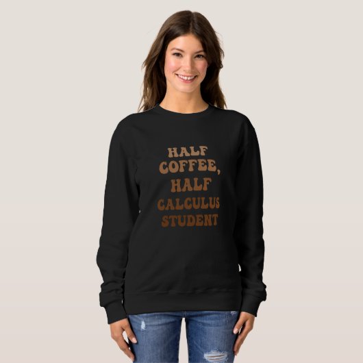 Half Coffee Half Calculus Student スウェットシャツ (正面フル)