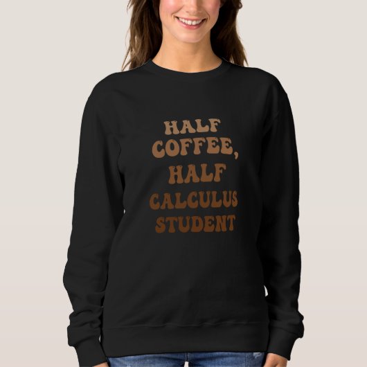 Half Coffee Half Calculus Student スウェットシャツ (正面)