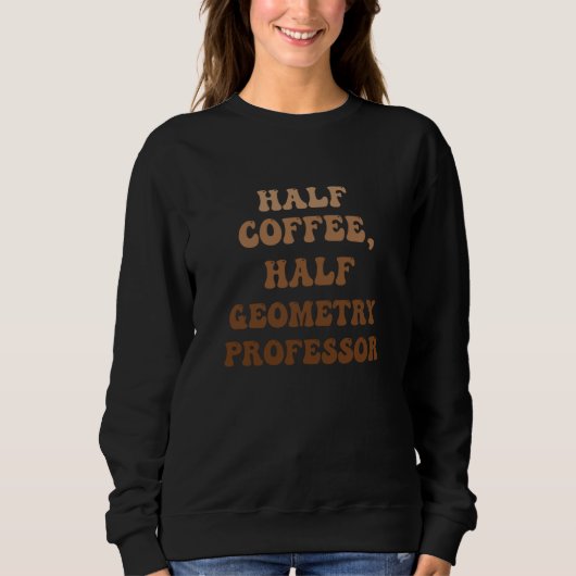 Half Coffee Half Geometry Professor スウェットシャツ (正面)