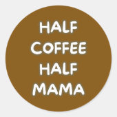 half coffee half mama ラウンドシール (正面)