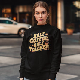 Half Coffee, Half Teacher スウェットシャツ