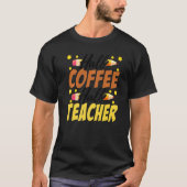 Half Coffee Half teacher First Day of School Teach Tシャツ (正面)