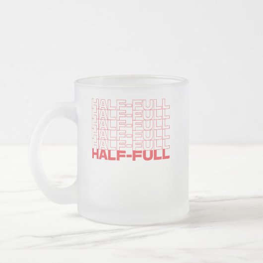 Half Empty or Half Full Optimist Pessimist フロストグラスマグカップ (左)