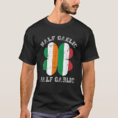 Half Gaelic Half Garlic Italian Irish Saint Patric Tシャツ (正面)