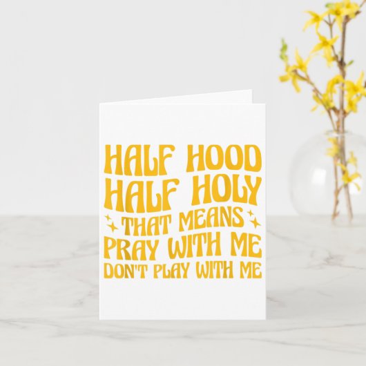 Half Hood Half Holy Means Pray With Me Don't Play  カード (黄色い花)