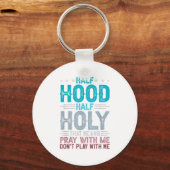 Half Hood Half Holy Means Pray With Me Don't Play  キーホルダー (正面)