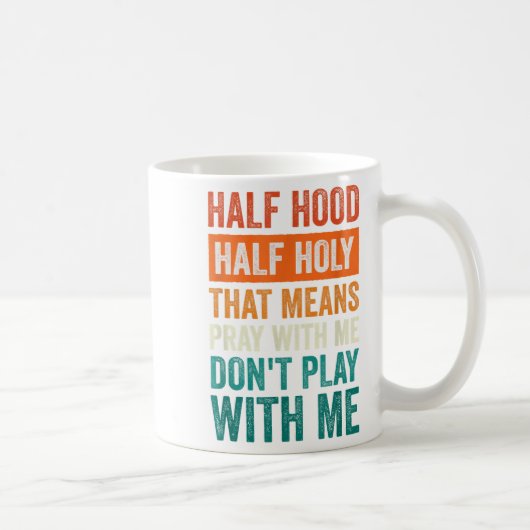 Half Hood Half Holy Means Pray With Me Don't Play コーヒーマグカップ (右)
