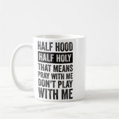 Half Hood Half Holy Means Pray With Me Don't Play コーヒーマグカップ (左)