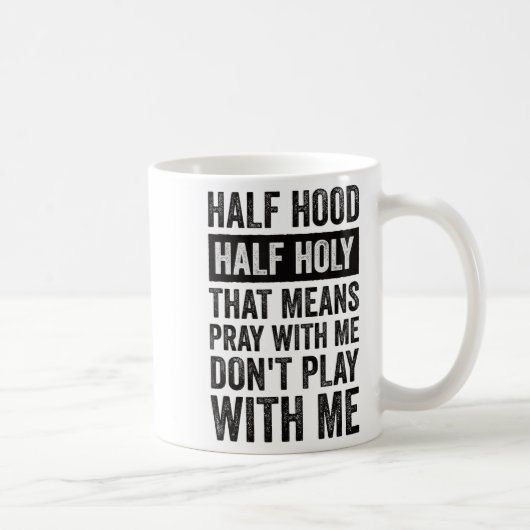 Half Hood Half Holy Means Pray With Me Don't Play コーヒーマグカップ (右)
