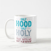 Half Hood Half Holy Means Pray With Me Don't Play コーヒーマグカップ (左)