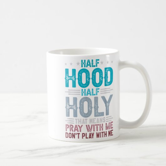 Half Hood Half Holy Means Pray With Me Don't Play コーヒーマグカップ (右)