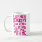 Half Hood Half Holy Means Pray With Me Don't Play コーヒーマグカップ (左)