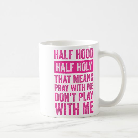 Half Hood Half Holy Means Pray With Me Don't Play コーヒーマグカップ (右)