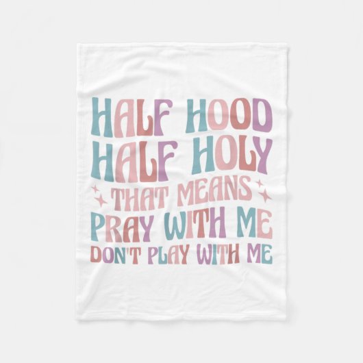 Half Hood Half Holy Means Pray With Me Don't Play  フリースブランケット (正面)