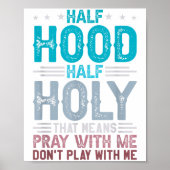 Half Hood Half Holy Means Pray With Me Don't Play  ポスター (正面)