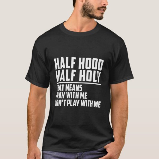 Half Hood Half Holy Pray With Me Don'T Play With M Tシャツ (正面)