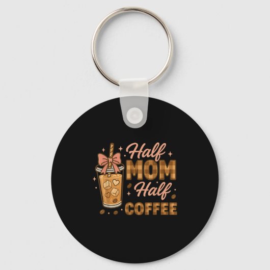 Half Mom Half Coffee Iced Coffee Mom Life Graphic  キーホルダー (正面)