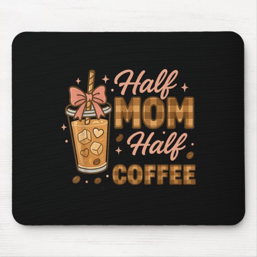 Half Mom Half Coffee Iced Coffee Mom Life Graphic  マウスパッド (正面)
