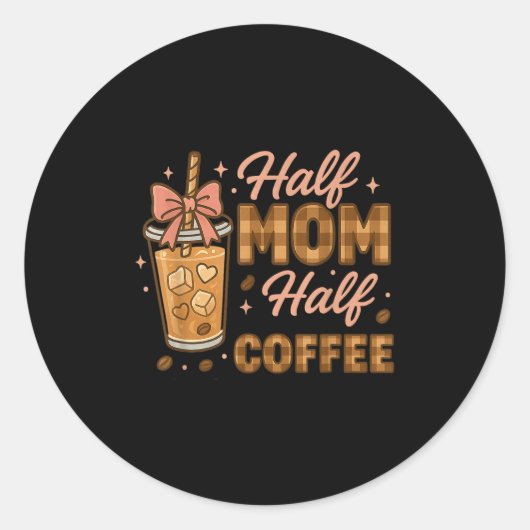 Half Mom Half Coffee Iced Coffee Mom Life Graphic  ラウンドシール (正面)