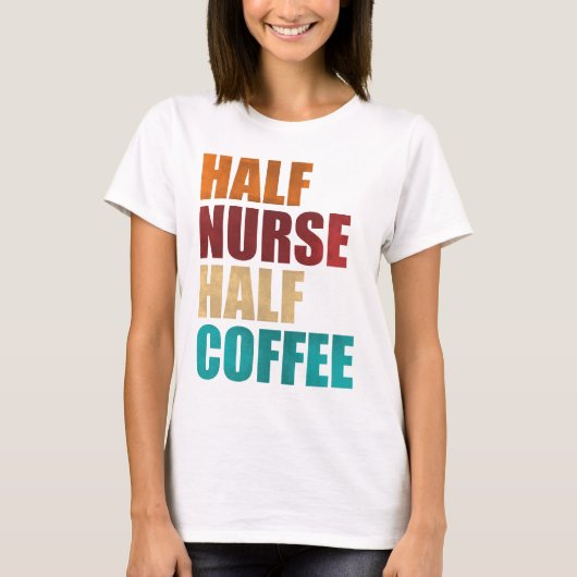 Half Nurse Half Coffee Funny Nurse Tシャツ (正面)