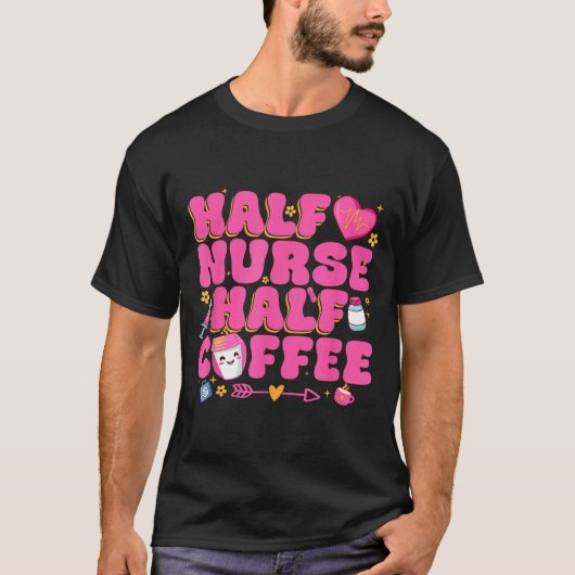 Half Nurse Half Coffee Nurse  Tシャツ (正面)