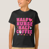 Half Nurse Half Coffee Nurse  Tシャツ (正面)