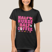 Half Nurse Half Coffee Nurse  Tシャツ (正面)