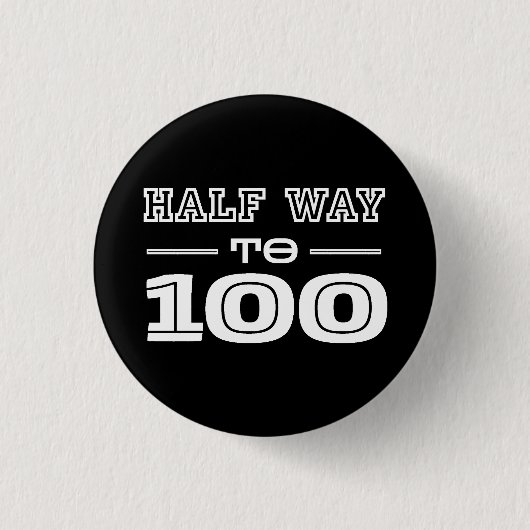 Half Way 100 Funny 50th Birthday  缶バッジ (正面)
