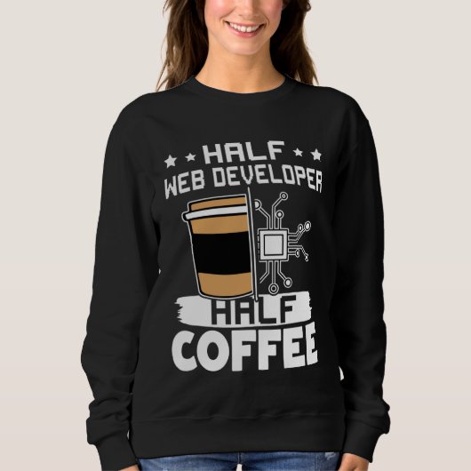 Half Web Developer Half Coffee  1 スウェットシャツ (正面)