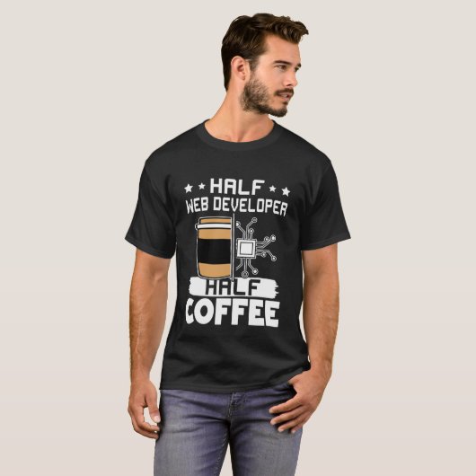 Half Web Developer Half Coffee Tシャツ (正面フル)
