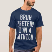 Halloween Bruh Pretend Im Minion Funny Costume Wom Tシャツ (正面)