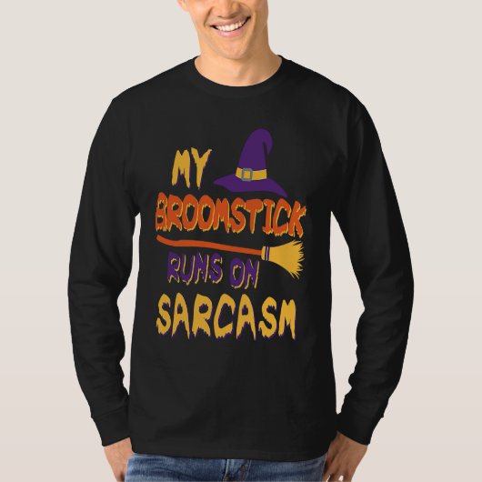 Halloween Costume My Broomstick Runs In Sarcasm Wi Tシャツ (正面)