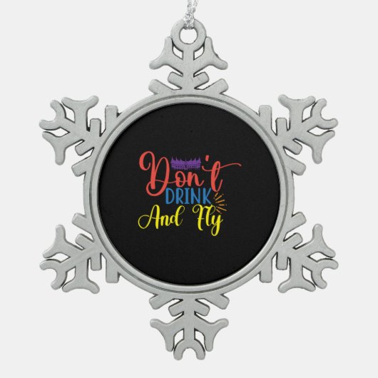 Halloween Do Not Drink And Fly Birthday スノーフレークピューターオーナメント (正面)