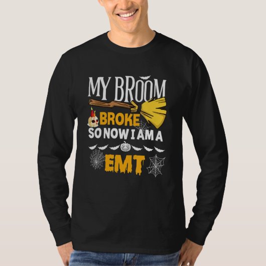 Halloween Emt   My Broom Broke So Now I'm A Emt Tシャツ (正面)