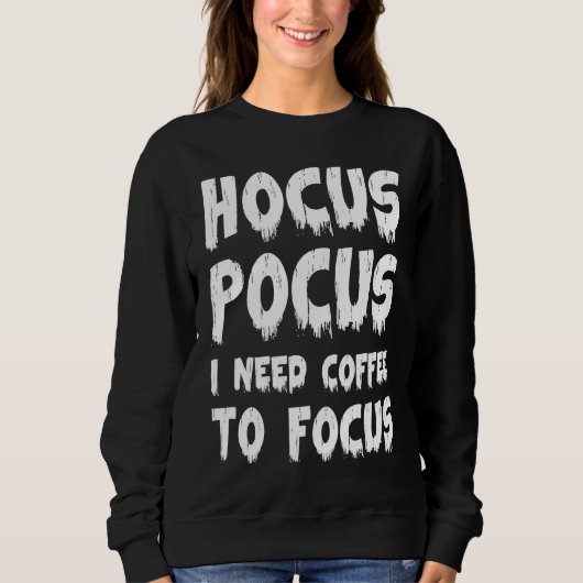 Halloween  Hocus Pocus I Need Coffee to Focus スウェットシャツ (正面)