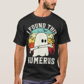 Halloween I Found This Humerus Ghost Bone  Tシャツ (正面)