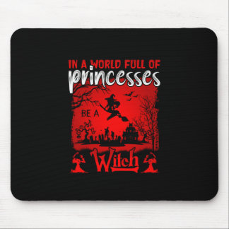 Halloween In A World Full Of Princesses Be A Witch マウスパッド