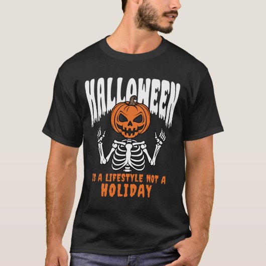 Halloween Is A Lifestyle Not A Holiday Skeleton Tシャツ (正面)