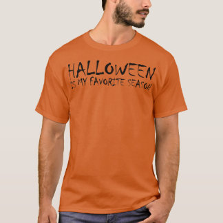 Halloween Is My Favorite Season Halloween  Tシャツ